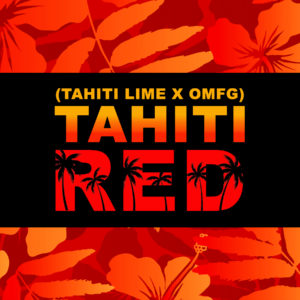 Tahiti Red <br> (Tahiti Lime x OMFG)