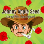 Johnny Apple Seed <br> (Cereal Milk x Apple Fritter)
